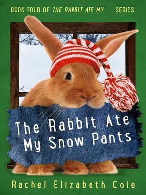 cover image of The Rabbit Ate My Snow Pants